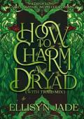 How to Charm a Dryad (Wilds of Love #1)