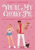 You’re My Cherry Pie