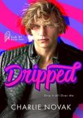 Dripped (Lick It! #2)