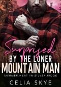 Surprised By the Loner Mountain Man (Summer Heat in Silver Ridge #6)