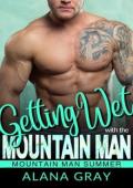 Getting Wet with the Mountain Man (Mountain Man Summer 2026 #16)