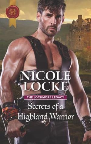 Secrets of a Highland Warrior (The Lochmore Legacy #4)