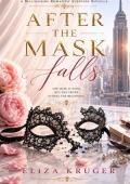 After The Mask Falls (The Mask Duet #2)