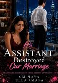 His Assistant Destroyed Our Marriage (Her Marriage in Crisis #96)