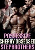 Possessive Cherry Obsessed Stepbrothers (Stepbrothers' Forbidden Fantasies #8)
