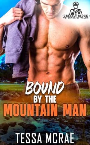 Bound By The Mountain Man (Grizzly Ridge: Veterans of Valor #6)