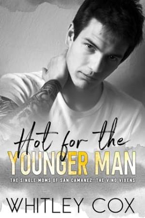 Hot for the Younger Man (The Single Moms of San Camanez: The Vino Vixens #4)