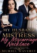 My Husband Gave His Mistress My Miscarriage Necklace (She Gets Revenge #12)