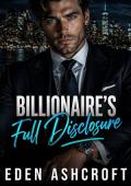 Billionaire's Full Disclosure (Billionaires #1)