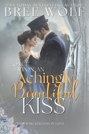 Once Upon an Achingly Beautiful Kiss (Whickertons in Love #5)