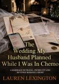 The Wedding My Husband Planned While I Was In Chemo (Proof of Betrayal #15)