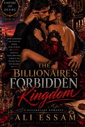 The Billionaire's Forbidden Kingdom (Empire of Desire #38)
