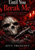 Until You Break Me (Ruin and Redemption #1)