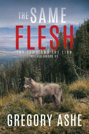 The Same Flesh (The Lamb and the Lion: Wolves Among Us #3)