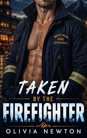 Taken by the Firefighter (Maple Peak Mountain Men #5)