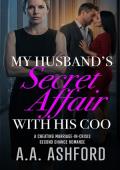 My Husband's Secret Affair with His COO (Cheating Husband Betrayal Second Chance #1)
