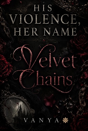 VELVET CHAINS (His violence, Her name #1)