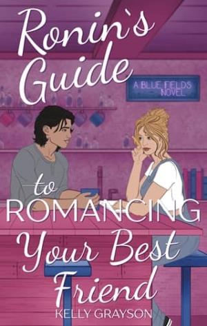 Ronin’s Guide to Romancing Your Best Friend (Blue Fields #1)