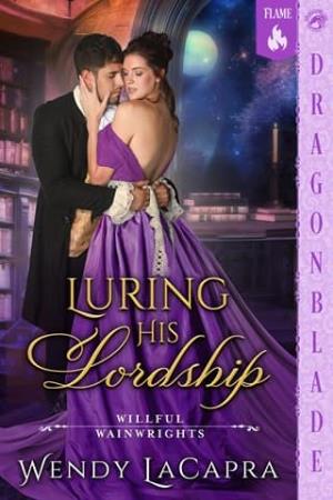 Luring His Lordship (Willful Wainwrights #2)