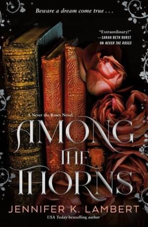Among the Thorns (Never the Roses #2)