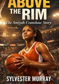 ABOVE THE RIM (The Amiyah Cranshaw Story)