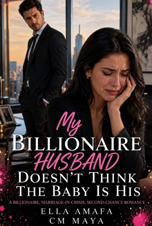 My Billionaire Husband Doesn’t Think the Baby Is His (Her Marriage in Crisis #105)