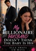 My Billionaire Husband Doesn’t Think the Baby Is His (Her Marriage in Crisis #105)