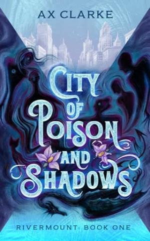 City of Poison and Shadows (Rivermount #1)