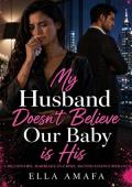 My Husband Doesn't Believe Our Baby is His (Her Marriage in Crisis #106)