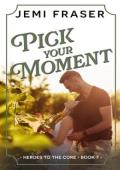 Pick Your Moment (Heroes To The Core #7)