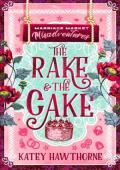 The Rake and the Cake (Marriage Market Misadventures #4)