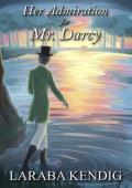 Her Admiration for Mr. Darcy (Pride and Prejudice Variation)