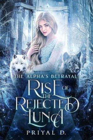 Rise of The Rejected Luna (The Alpha’s Betrayal)