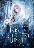 Rise of The Rejected Luna (The Alpha’s Betrayal)
