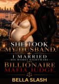 She took my husband. I married his worst nightmare. The Billionaire Mafia Judge