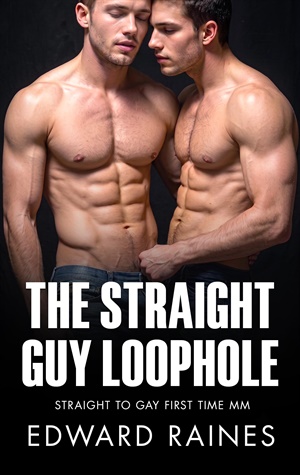 The Straight Guy Loophole (Hard Men (straight to gay first time mm short romance stories) #7)