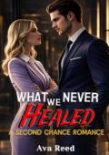 What We Never Healed