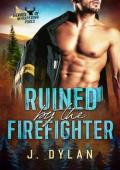Ruined By the Firefighter (Heroes of Whispering Pines #7)