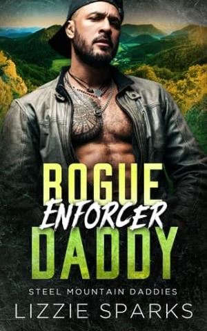 Rogue Enforcer Daddy (Steel Mountain Daddies #2)