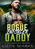 Rogue Enforcer Daddy (Steel Mountain Daddies #2)