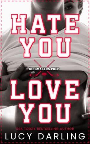 Hate You Love You (Kingmakers Prep #1)