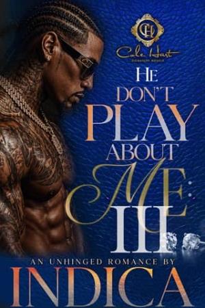 He Don’t Play About Me 3: Finale