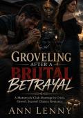 Groveling after a Brutal Betrayal