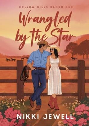 Wrangled By the Star (Hollow Hills Ranch #1)