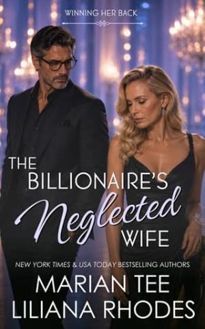 The Billionaire’s Neglected Wife (Winning Her Back)