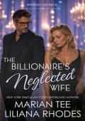 The Billionaire’s Neglected Wife (Winning Her Back)