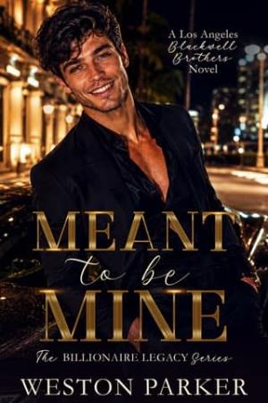 Meant to be Mine (The Billionaire Legacy #6)