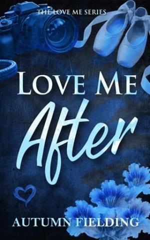 Love Me After (Love Me #1)