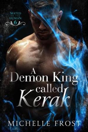 A Demon King Called Kerak (Mated To The Human #6)