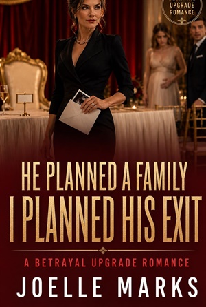 He Planned a Family. I Planned His Exit (WIFE'S REVENGE UPGRADE SERIES #3)